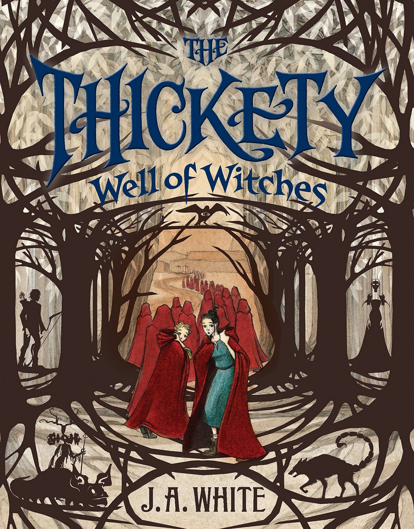 The Thickety #3: Well of Witches by J. A. White