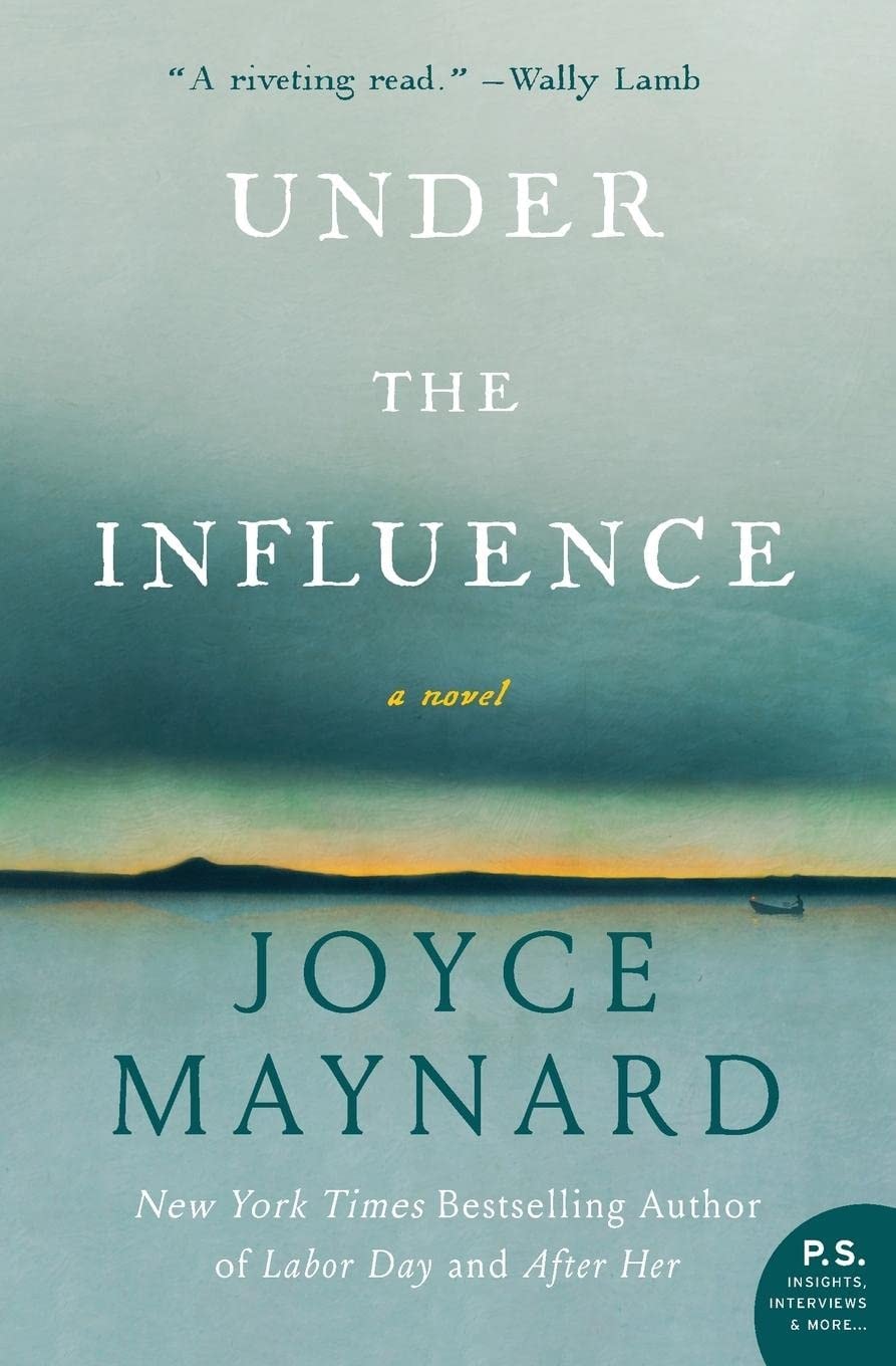 Under the Influence A Novel by Joyce Maynard