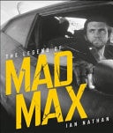 The Legend of Mad Max by Ian Nathan Hardie Grant Books