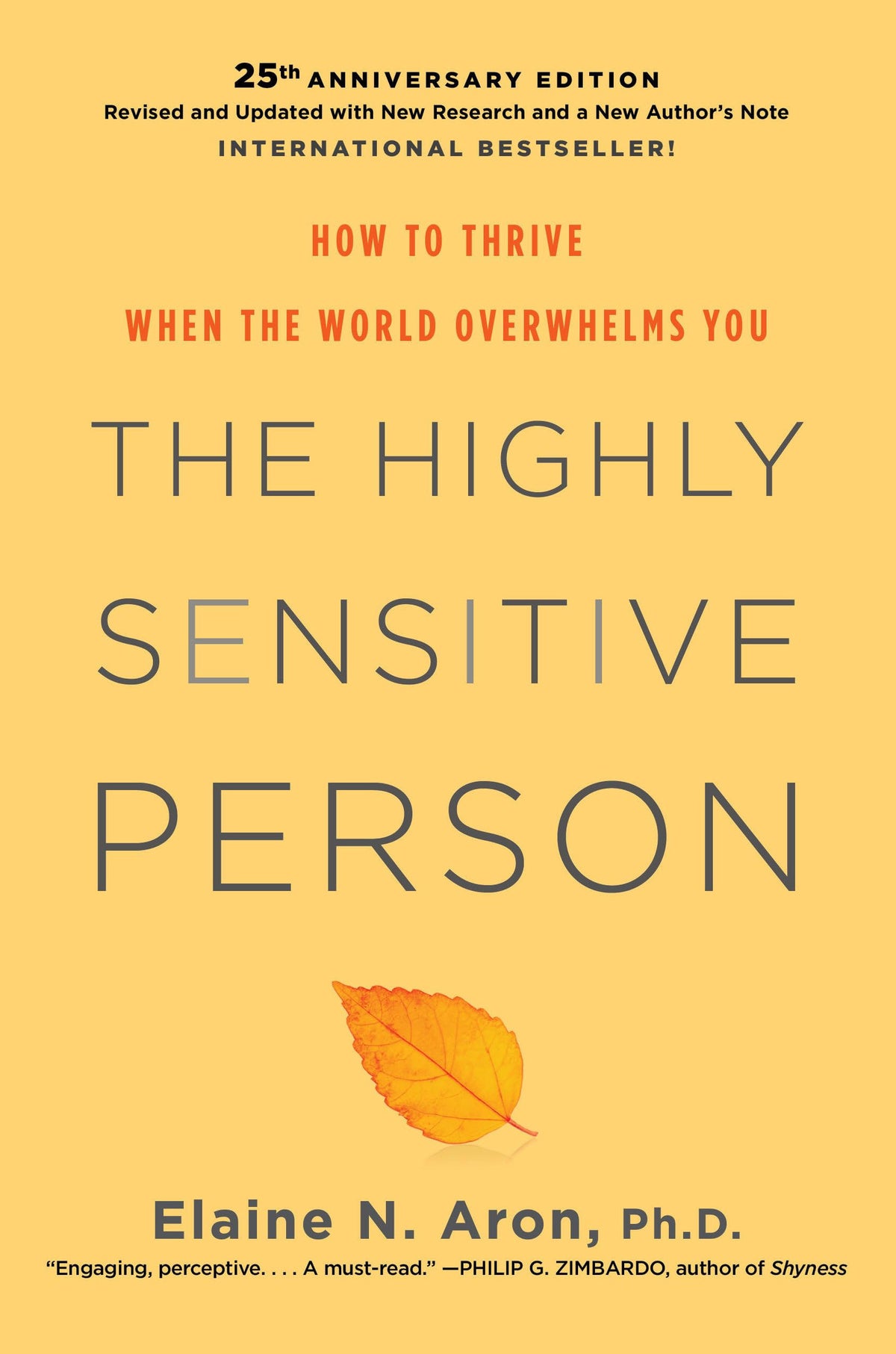 The Highly Sensitive Person How to Thrive When the World Overwhelms You by Elaine N. Aron, Ph.D.