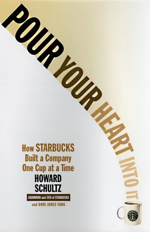 Pour Your Heart Into It How Starbucks Built a Company One Cup at a Time by Howard Schultz,Dori jones Yang - USED