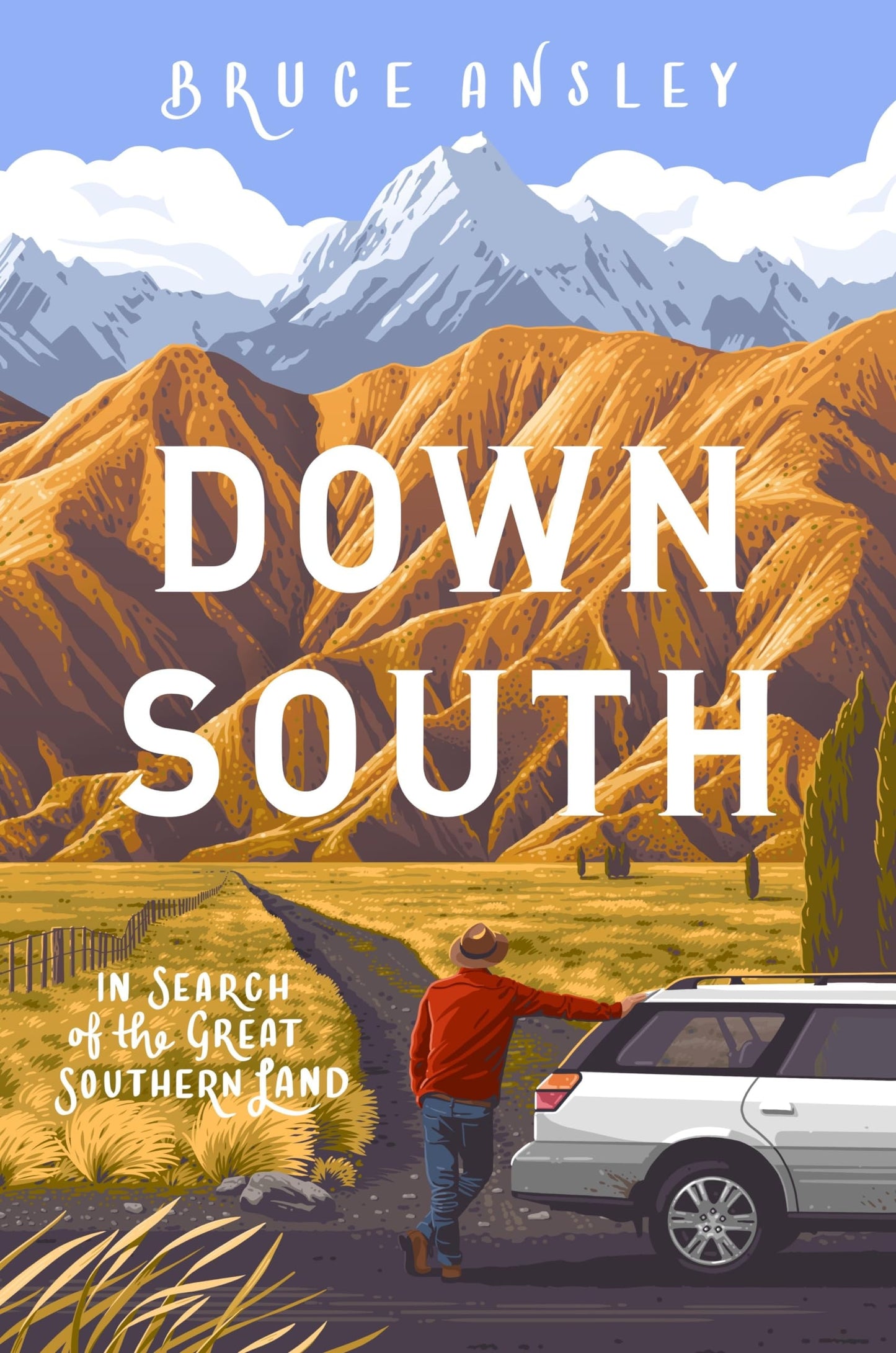 Down South In Search of the Great Southern Land by Bruce Ansley