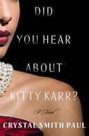 Did You Hear about Kitty Karr? A Novel by Crystal Smith Paul Henry Holt