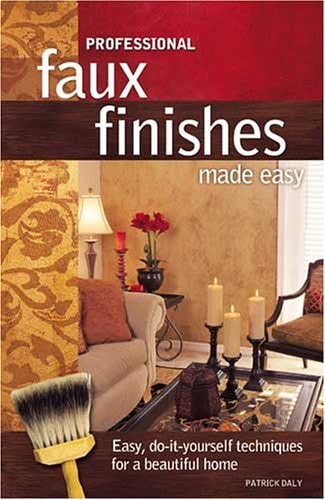 Professional Faux Finishes Made Easy by Patrick Daly - USED