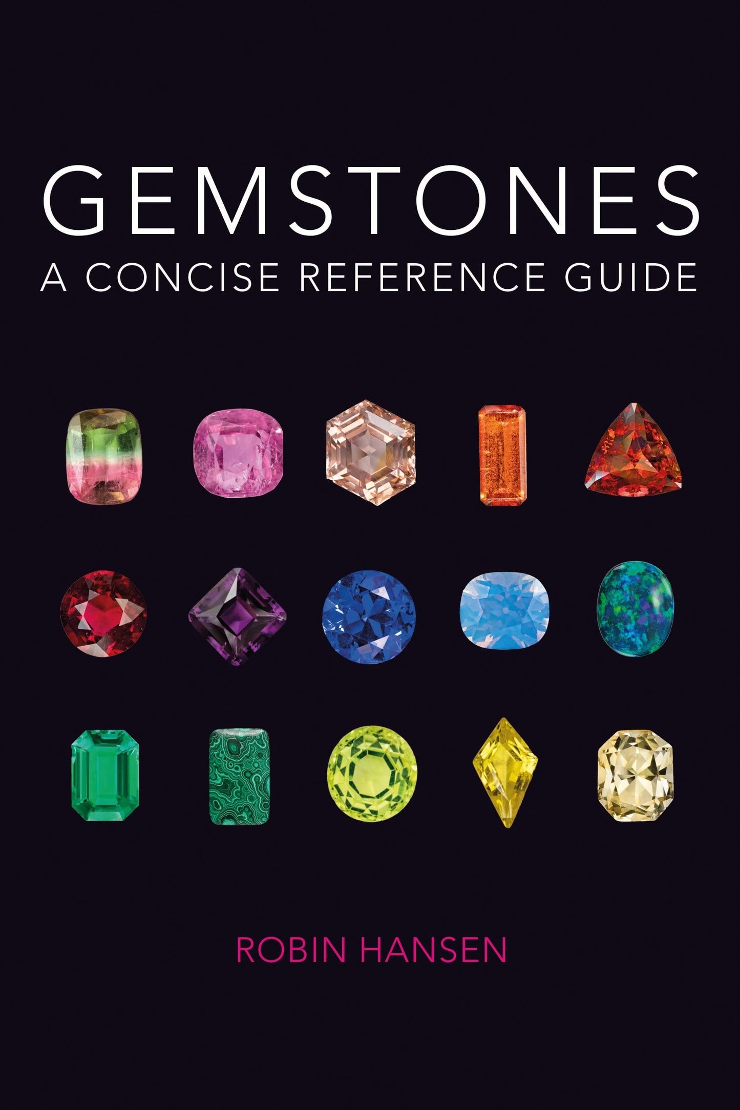 Gemstones A Concise Reference Guide by Robin Hansen