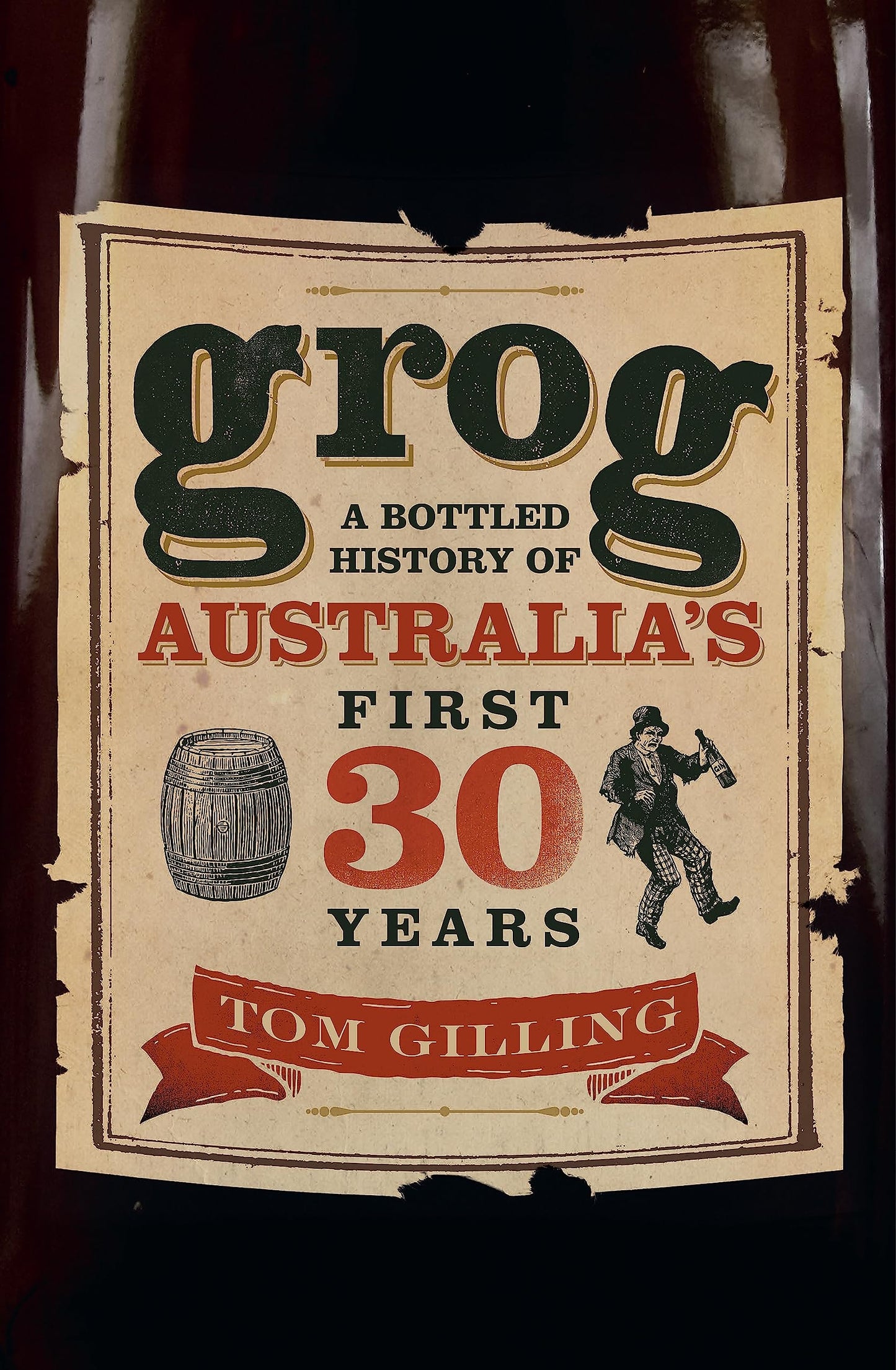 Grog A Bottled History of Australia's First 30 Years by Tom Gilling - USED