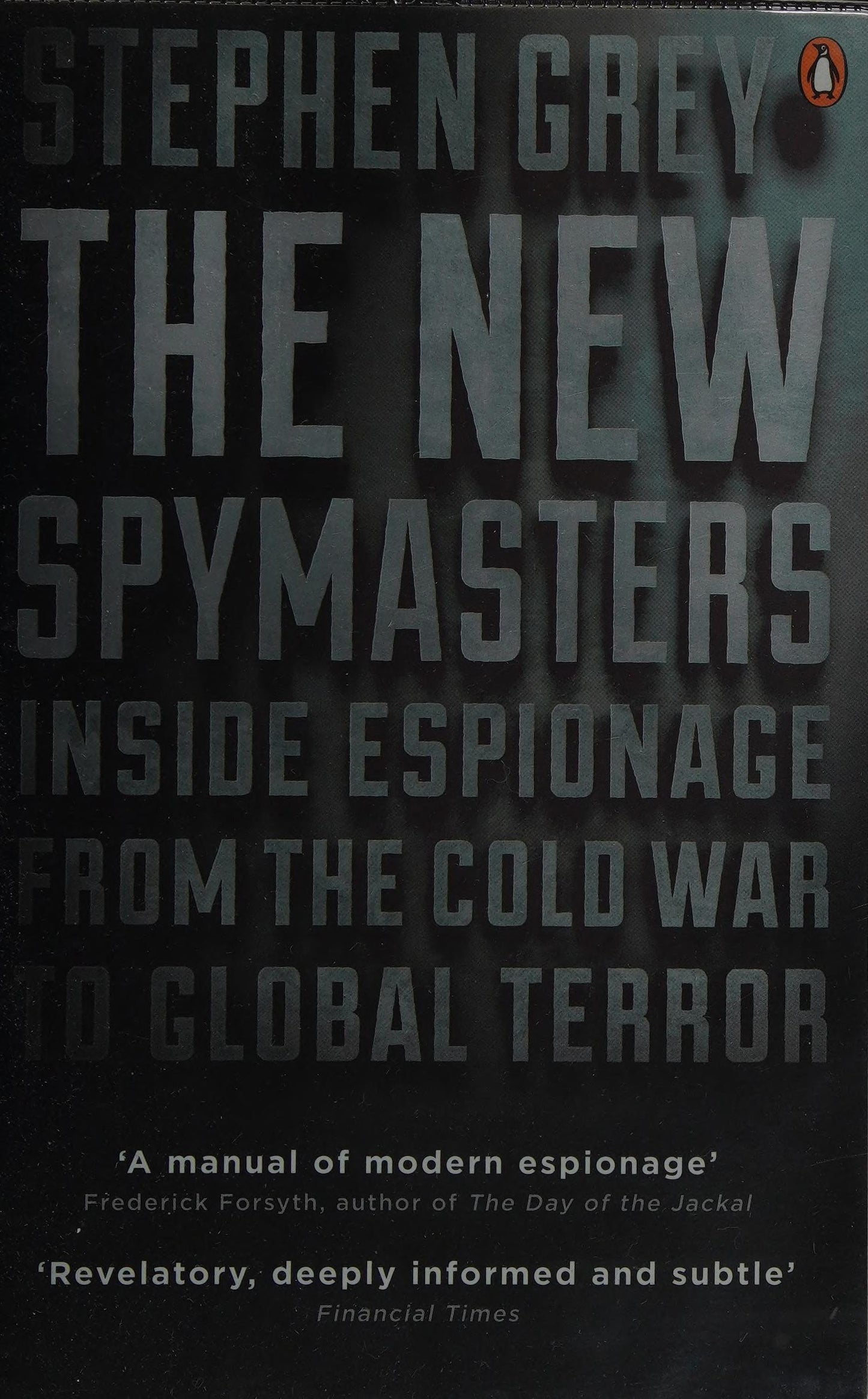 The New Spymasters Inside Espionage from the Cold War to Global Terror by Stephen Grey