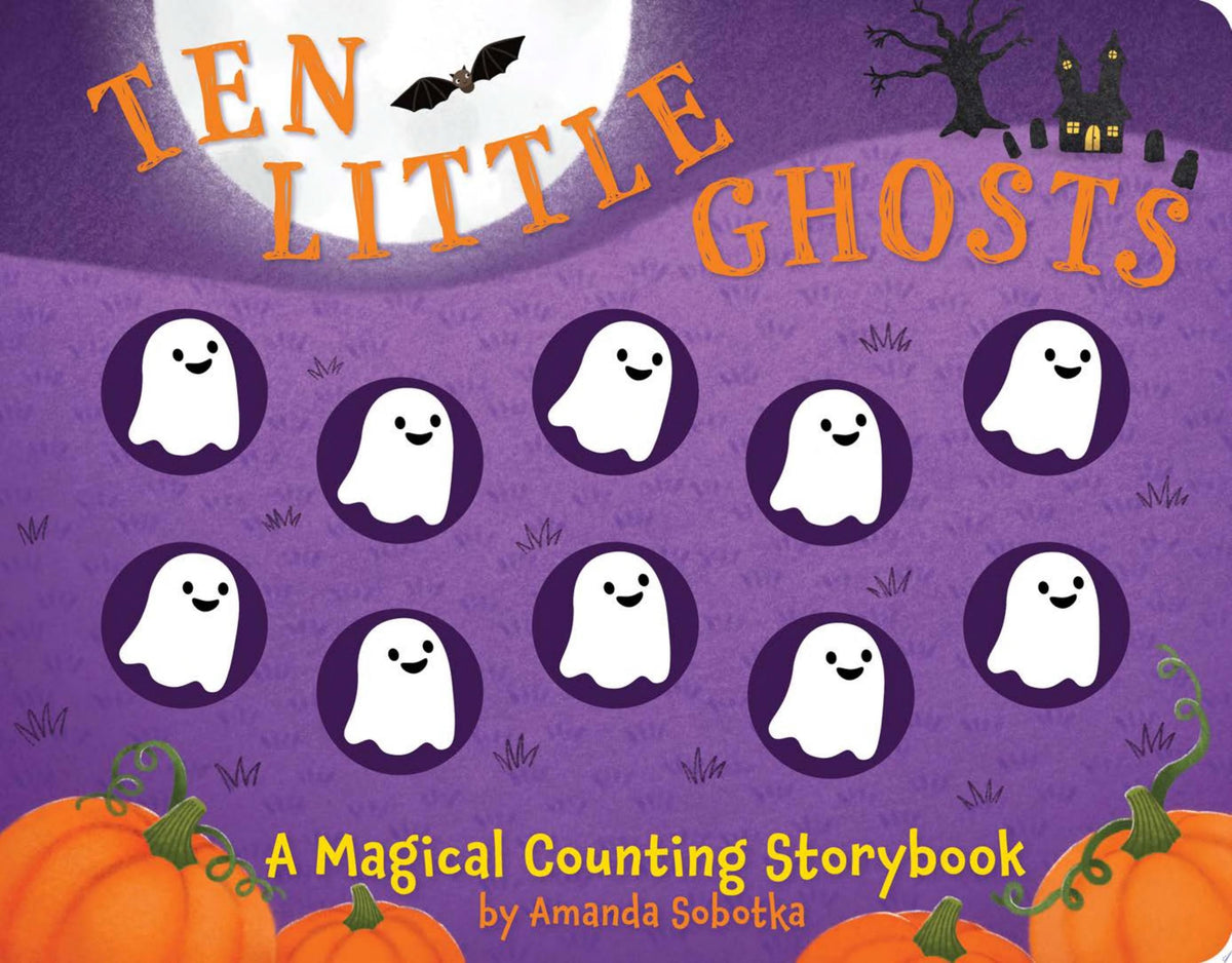 Ten Little Ghosts A Magical Counting Storybook by Amanda Sobotka