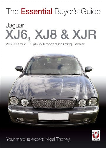 Jaguar XJ6, XJ8 & XJR All 2003 to 2009 (X-350) Models including Daimler by Nigel Thorley