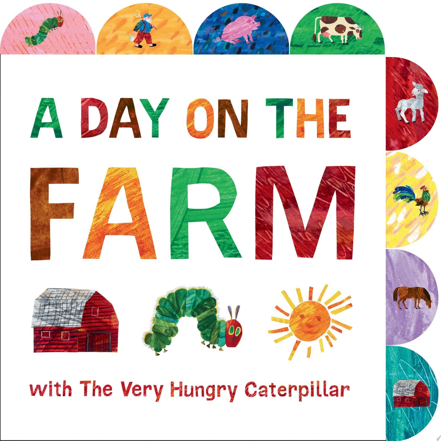 A Day on the Farm with The Very Hungry Caterpillar A Tabbed Board Book by Eric Carle