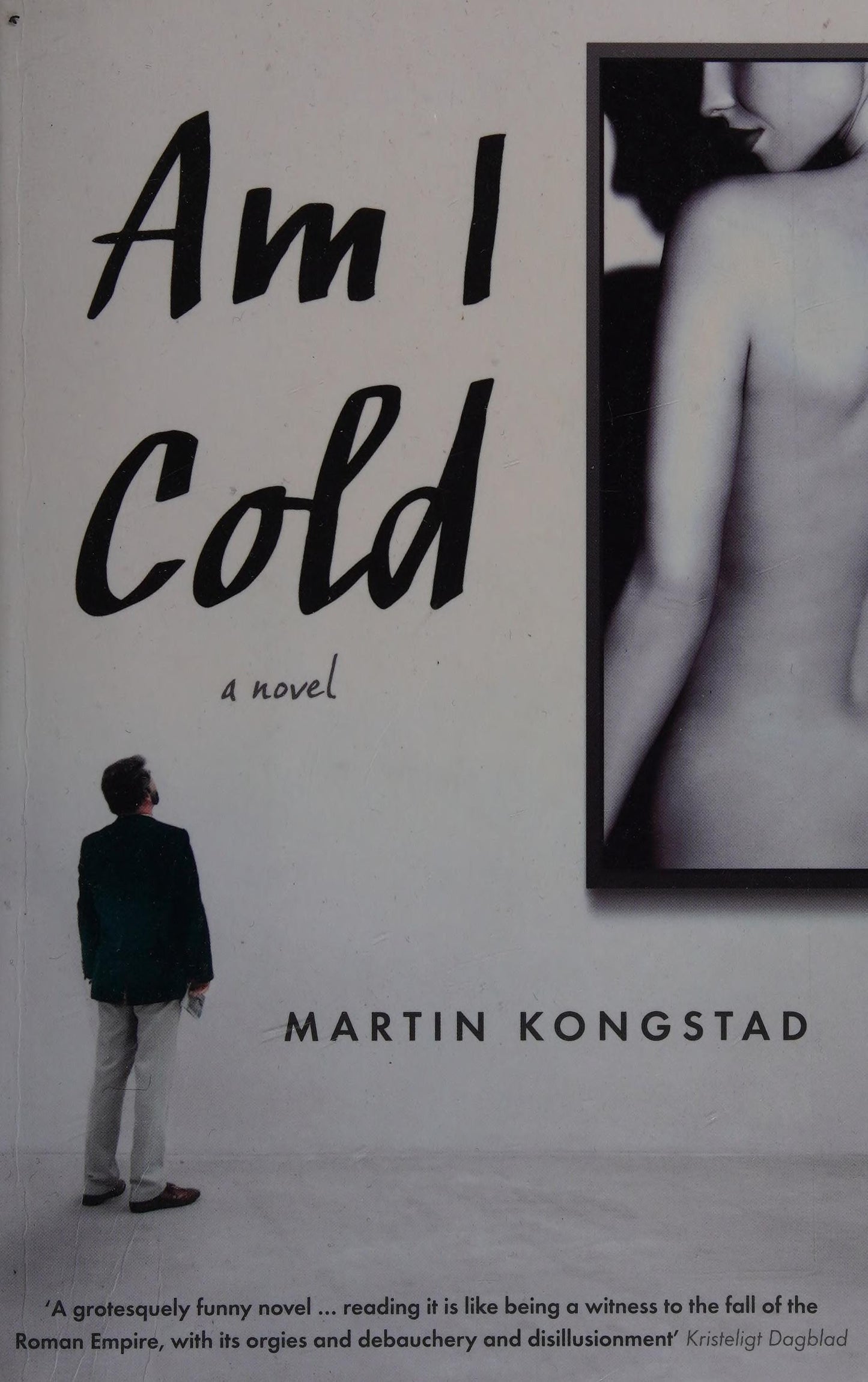 Am I Cold A Novel by Martin Kongstad