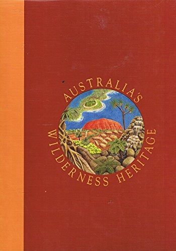 Australia's Wilderness Heritage : Vol. 1 World Heritage Areas by Robert Coupe Penelope Figg Geoff Mosley - USED
