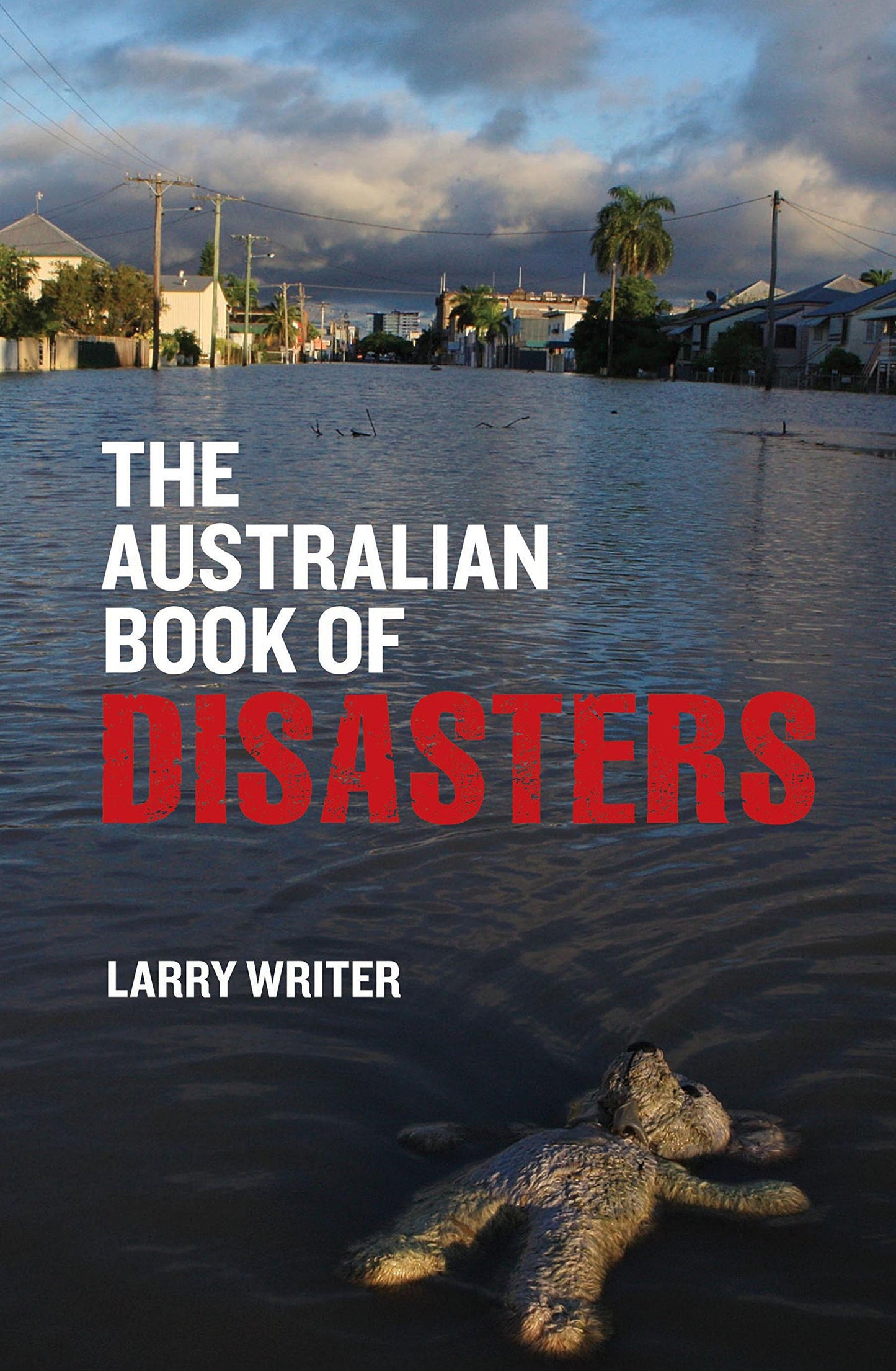 The Australian Book of Disasters by Larry Writer - USED