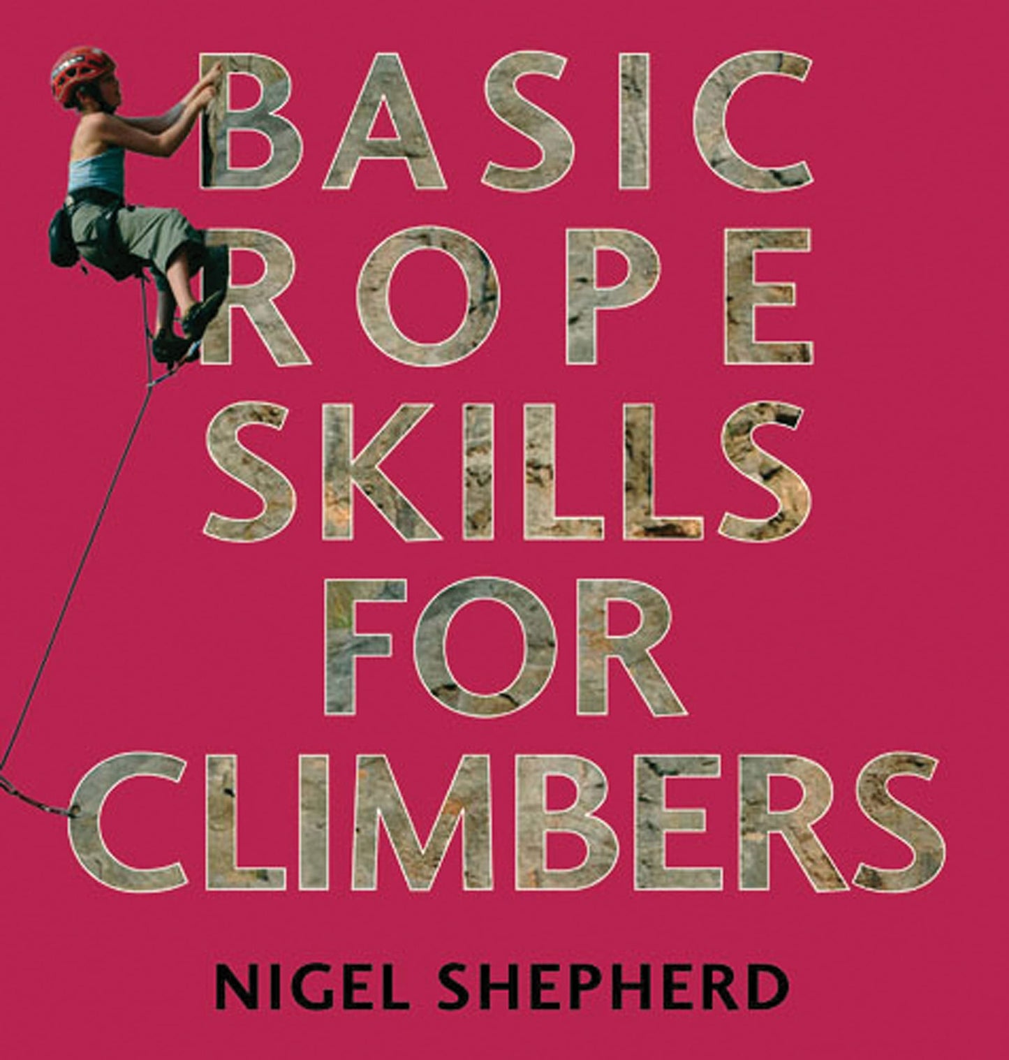 Basic Rope Skills for Climbers by Nigel Shepherd
