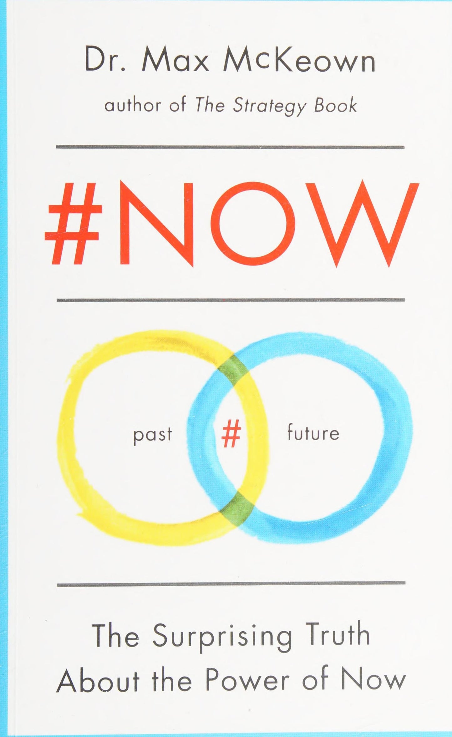 #NOW The Surprising Truth about the Power of Now by Max Mckeown