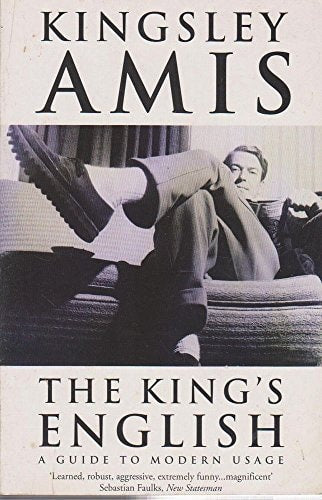 The King's English A Guide to Modern Usage by Kingsley Amis - USED