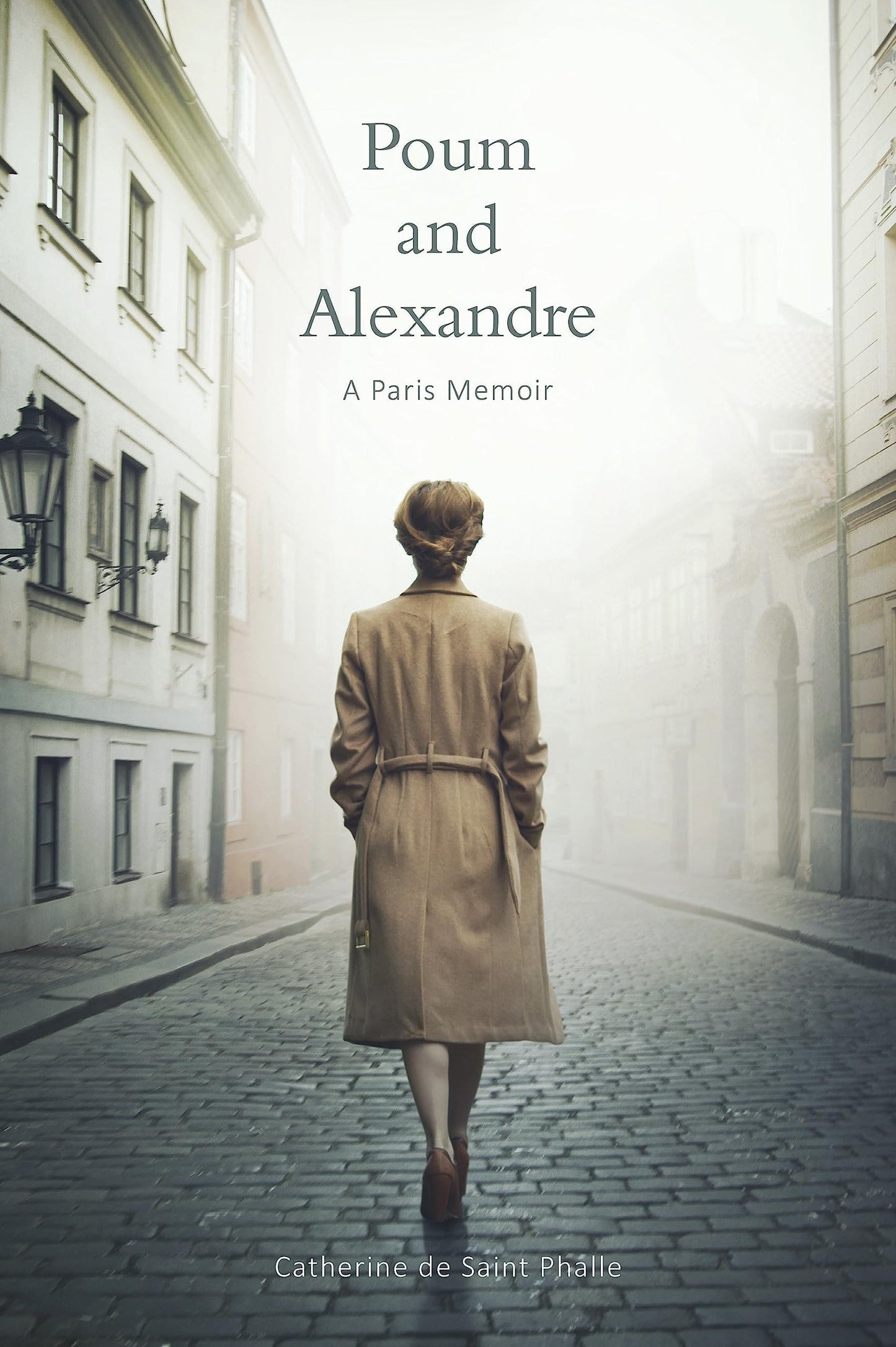 Poum and Alexandre A Paris Memoir by Catherine de Saint Phalle