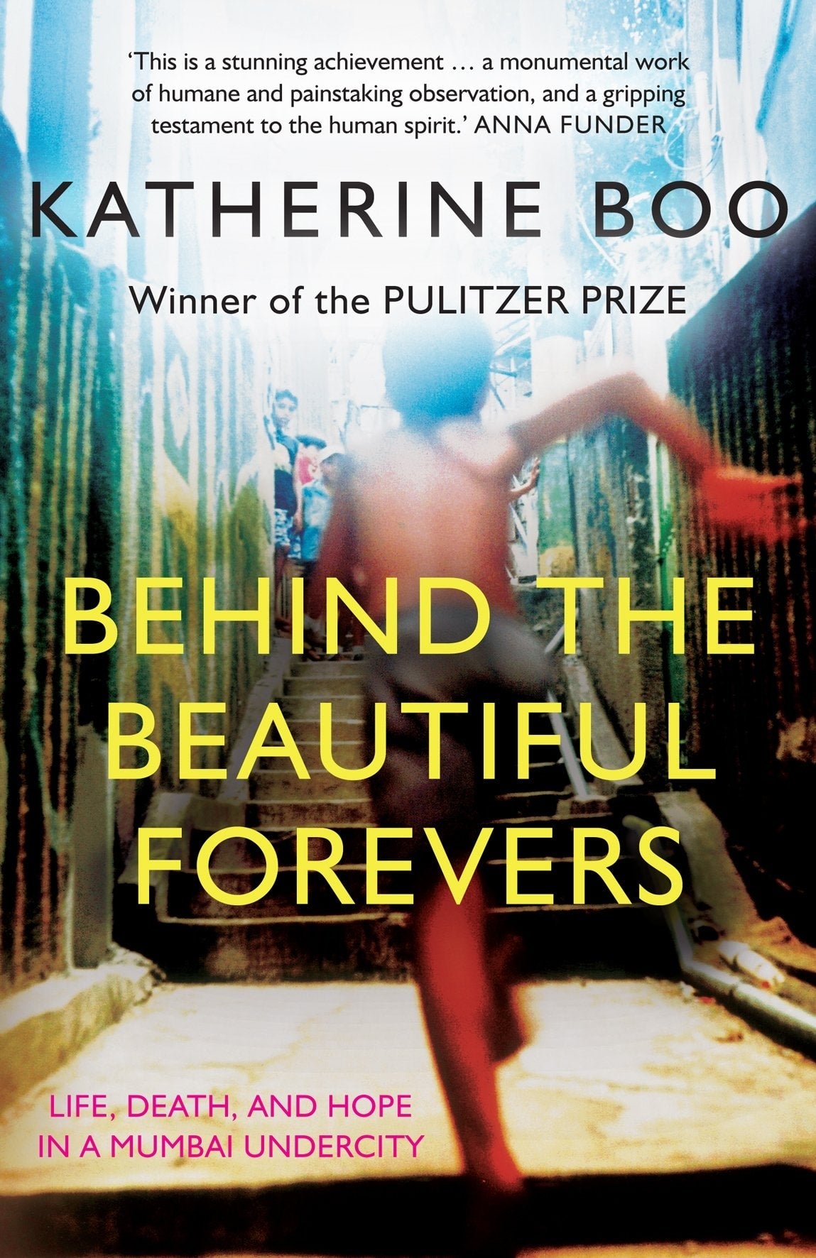 Behind the Beautiful Forevers life, death, and hope in a Mumbai undercity by Katherine Boo - USED