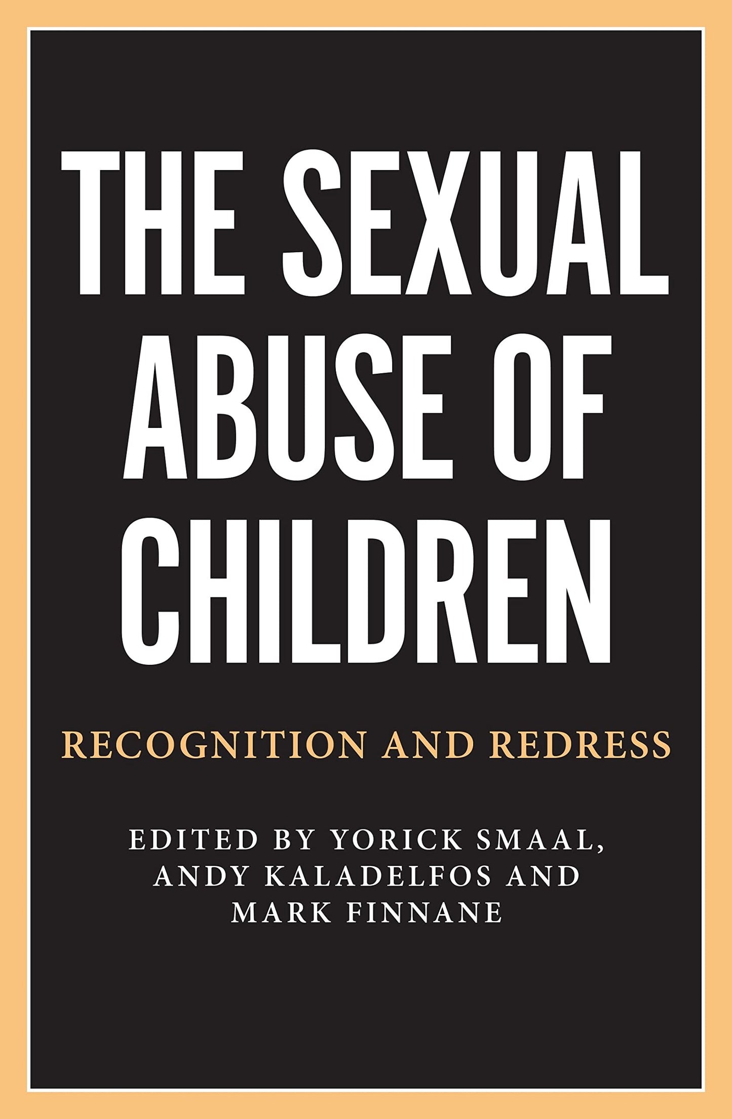 The Sexual Abuse of Children Recognition and Redress by Yorick Smaal,Andy Kaladelfos,Mark Finnane