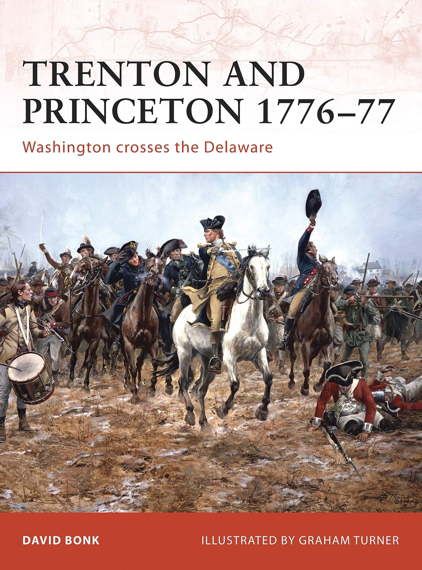 Trenton and Princeton 1776–77 Washington crosses the Delaware by David Bonk