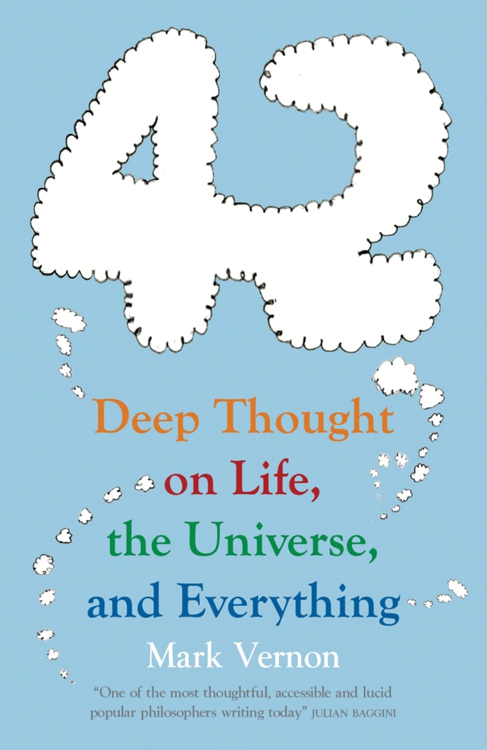 42 Deep Thought on Life, the Universe, and Everything by Mark Vernon - USED