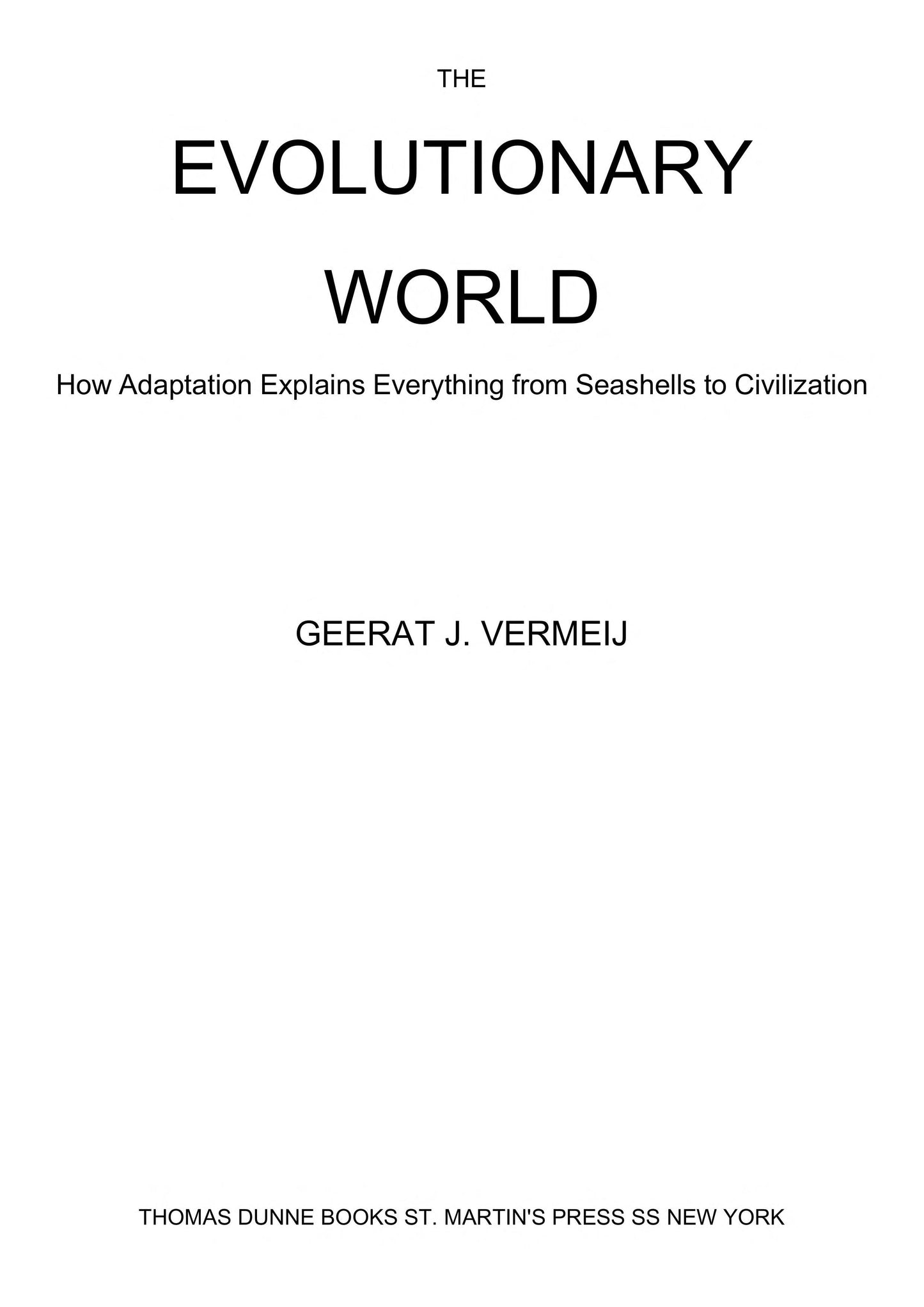 The Evolutionary World How Adaptation Explains Everything from Seashells to Civilization by Geerat J. Vermeij - USED