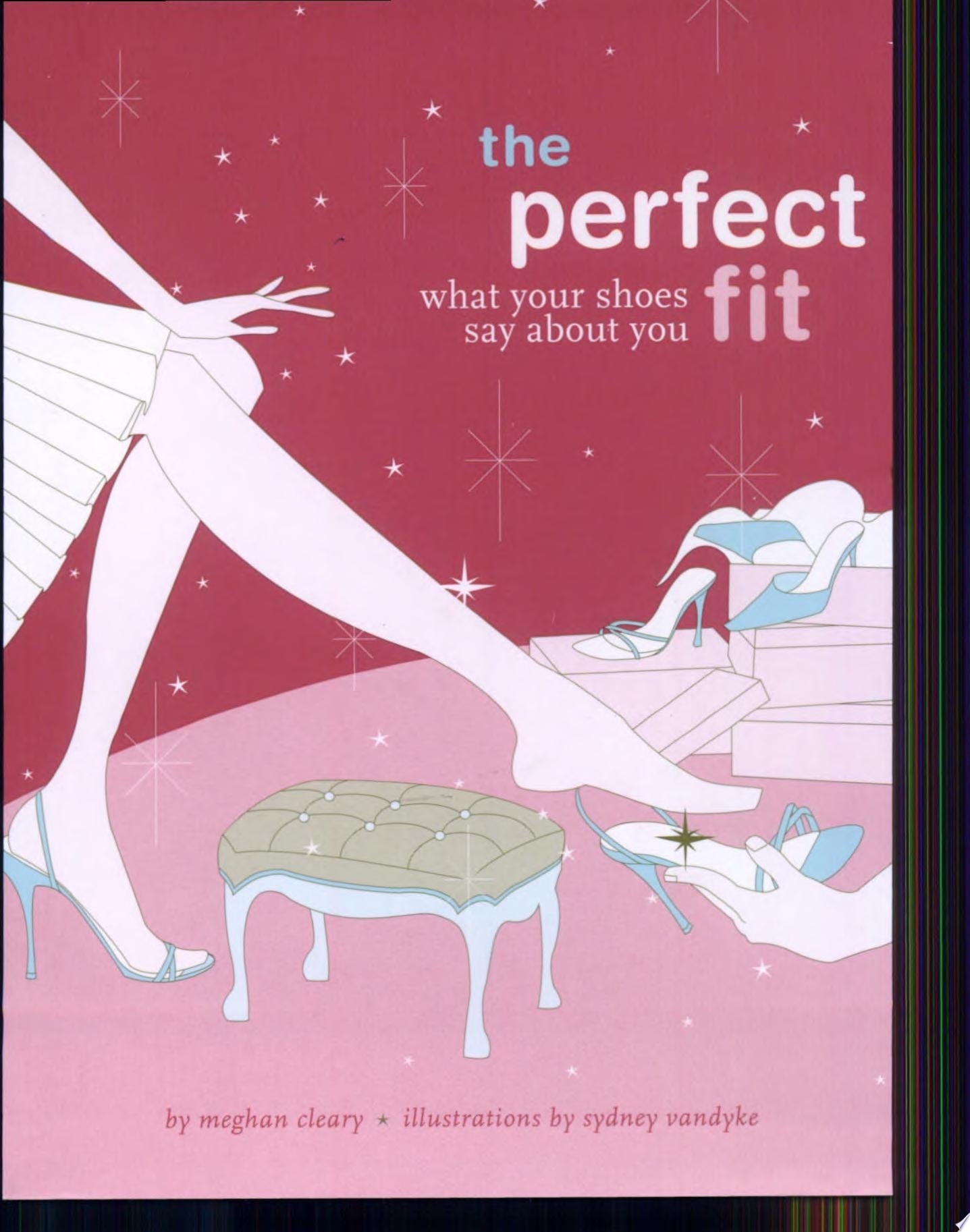 The Perfect Fit What Your Shoes Say About You by Meghan Cleary - USED