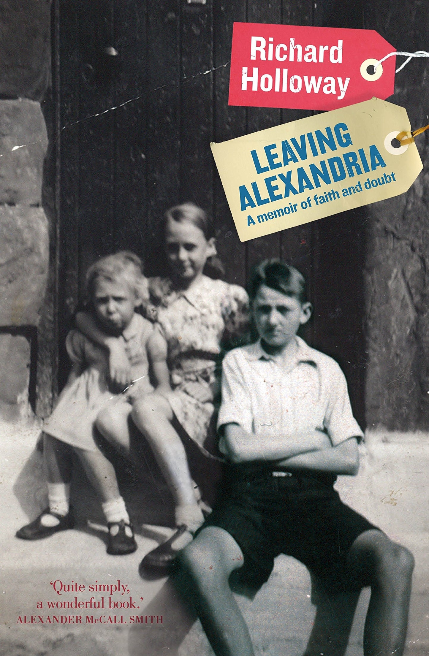 Leaving Alexandria A Memoir of Faith and Doubt by Richard Holloway - USED