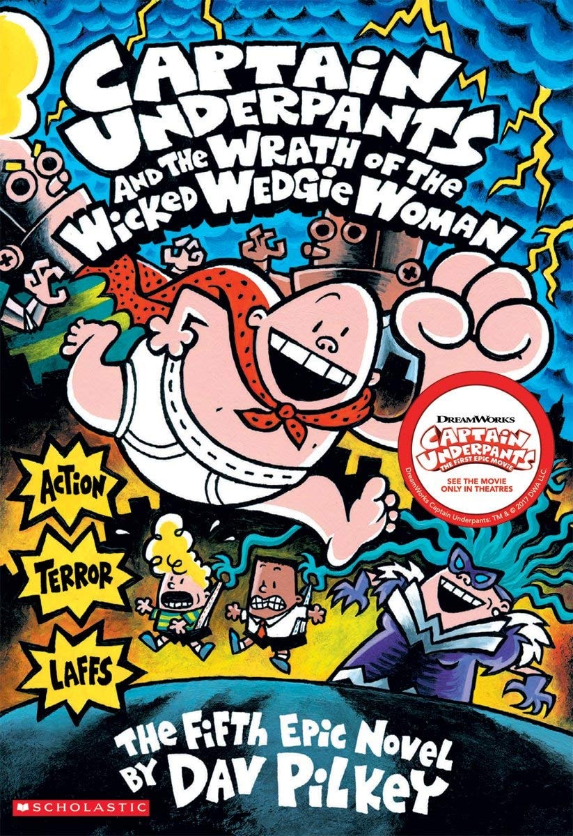 Captain Underpants and the Wrath of the Wicked Wedgie Woman The Fifth Epic Novel by Dav Pilkey