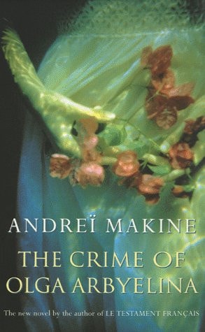 The Crime of Olga Arbyelina by Andreï Makine - USED