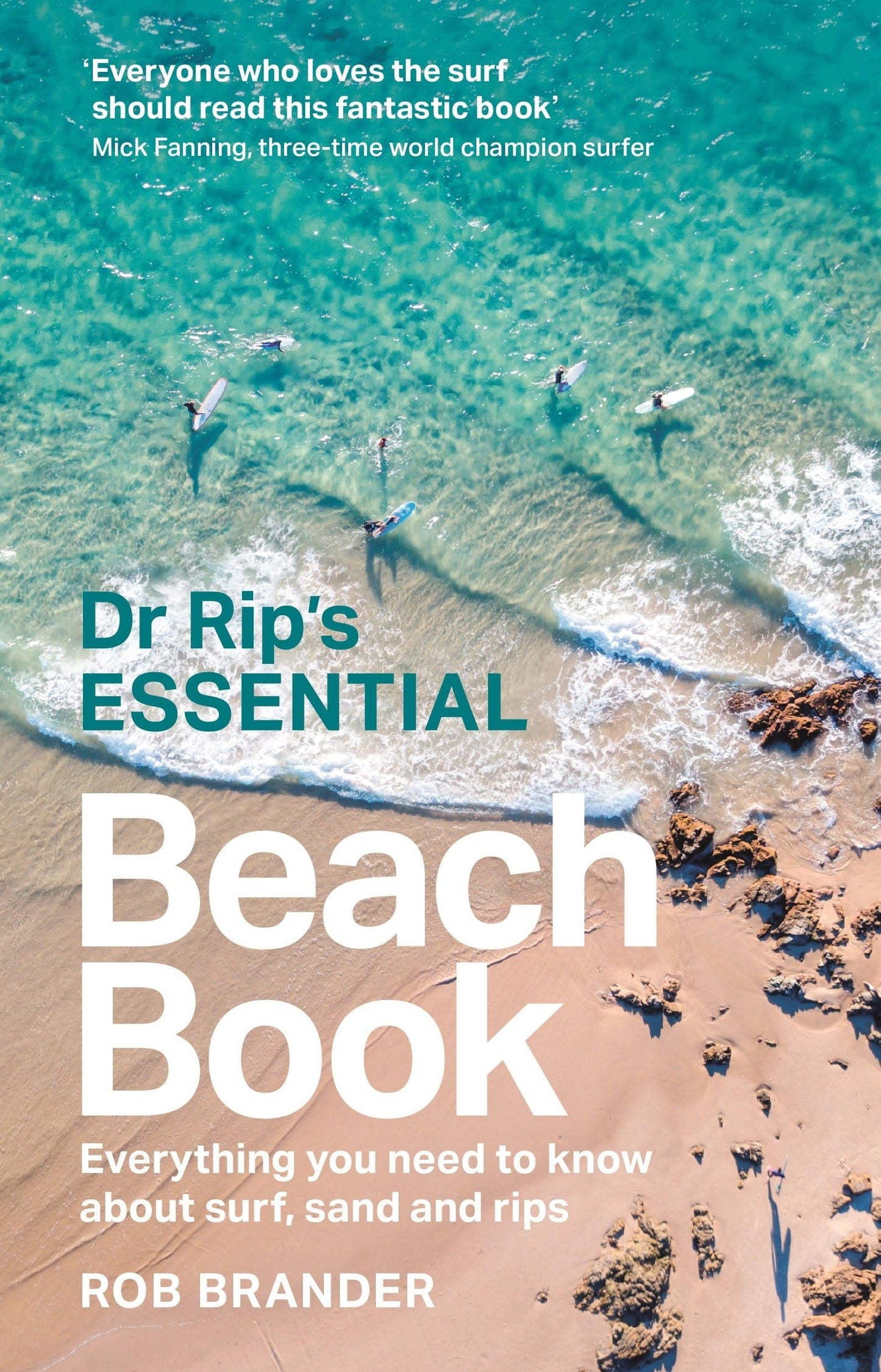 Dr Rip's Essential Beach Book Everything You Need to Know about Surf, Sand and Rips by Rob Brander,Robert William Brander