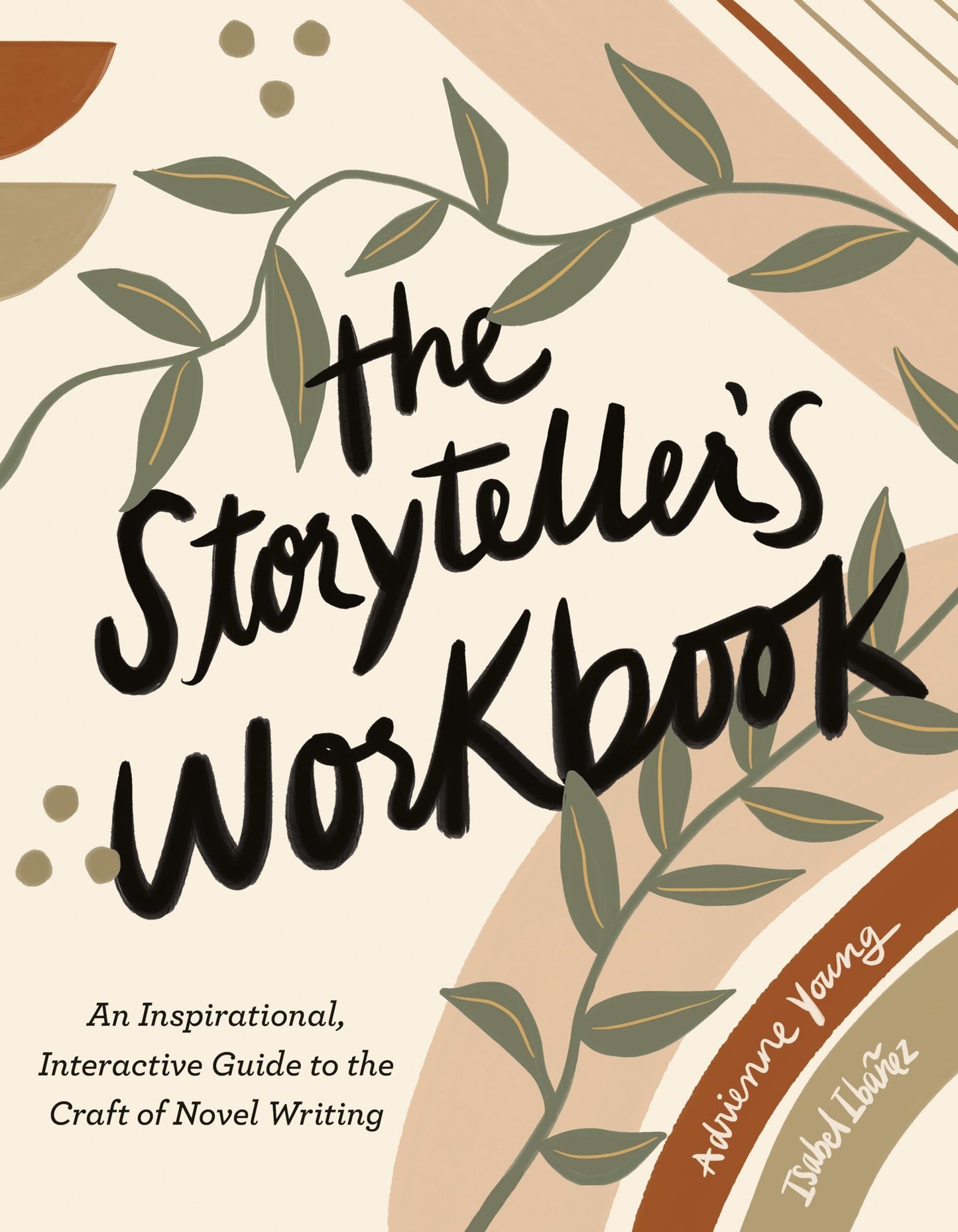 The Storyteller's Workbook An Inspirational, Interactive Guide to the Craft of Novel Writing by Adrienne Young,Isabel Ibañez
