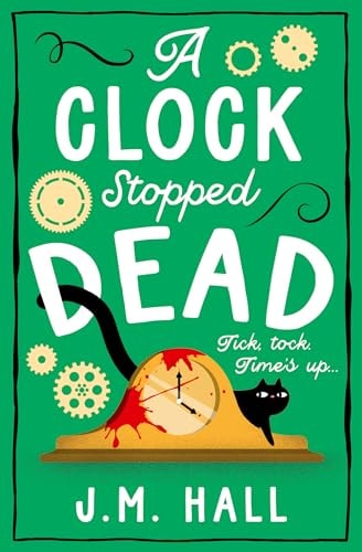 A Clock Stopped Dead by J. M. Hall