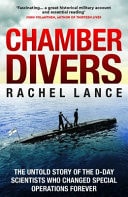 Chamber Divers The Untold Story of the D-Day Scientists who Changed Special Operations Forever by Rachel Lance