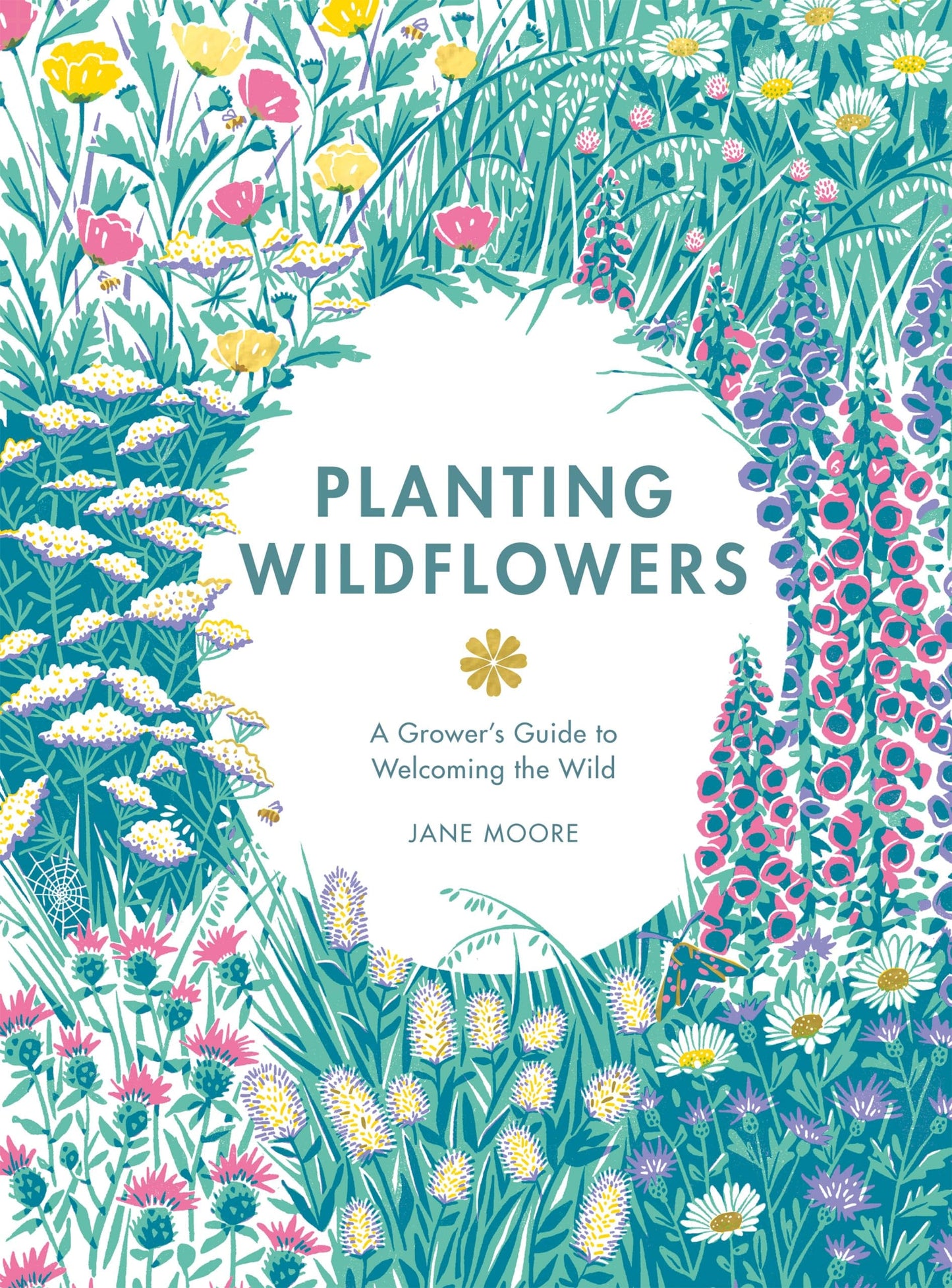 Planting Wildflowers A Grower's Guide by Jane Moore Quadrille Publishing, Limited