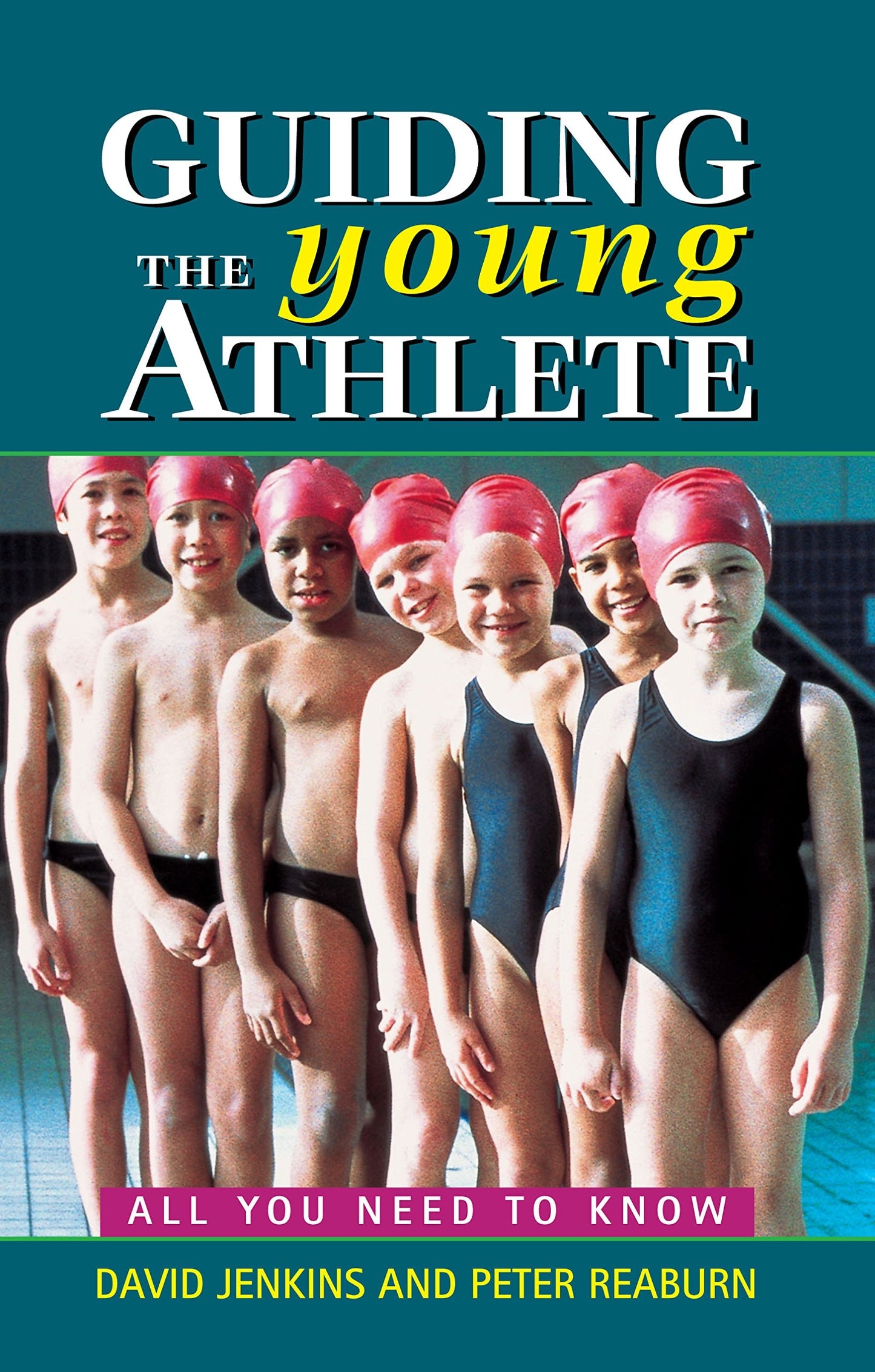 Guiding the Young Athlete All You Need to Know by David Jenkins,Peter Reaburn