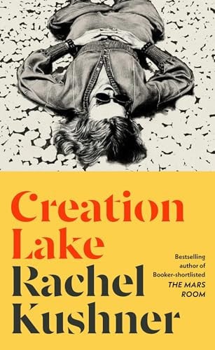 Creation Lake by Rachel Kushner - USED