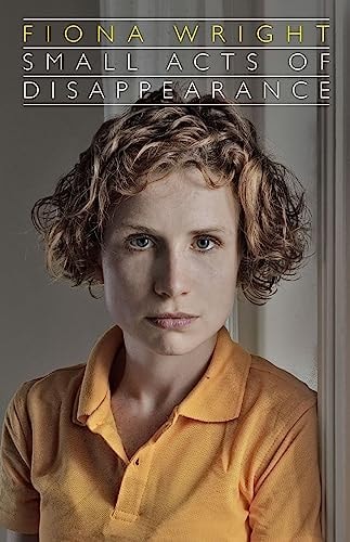 Small Acts of Disappearance by Fiona Wright