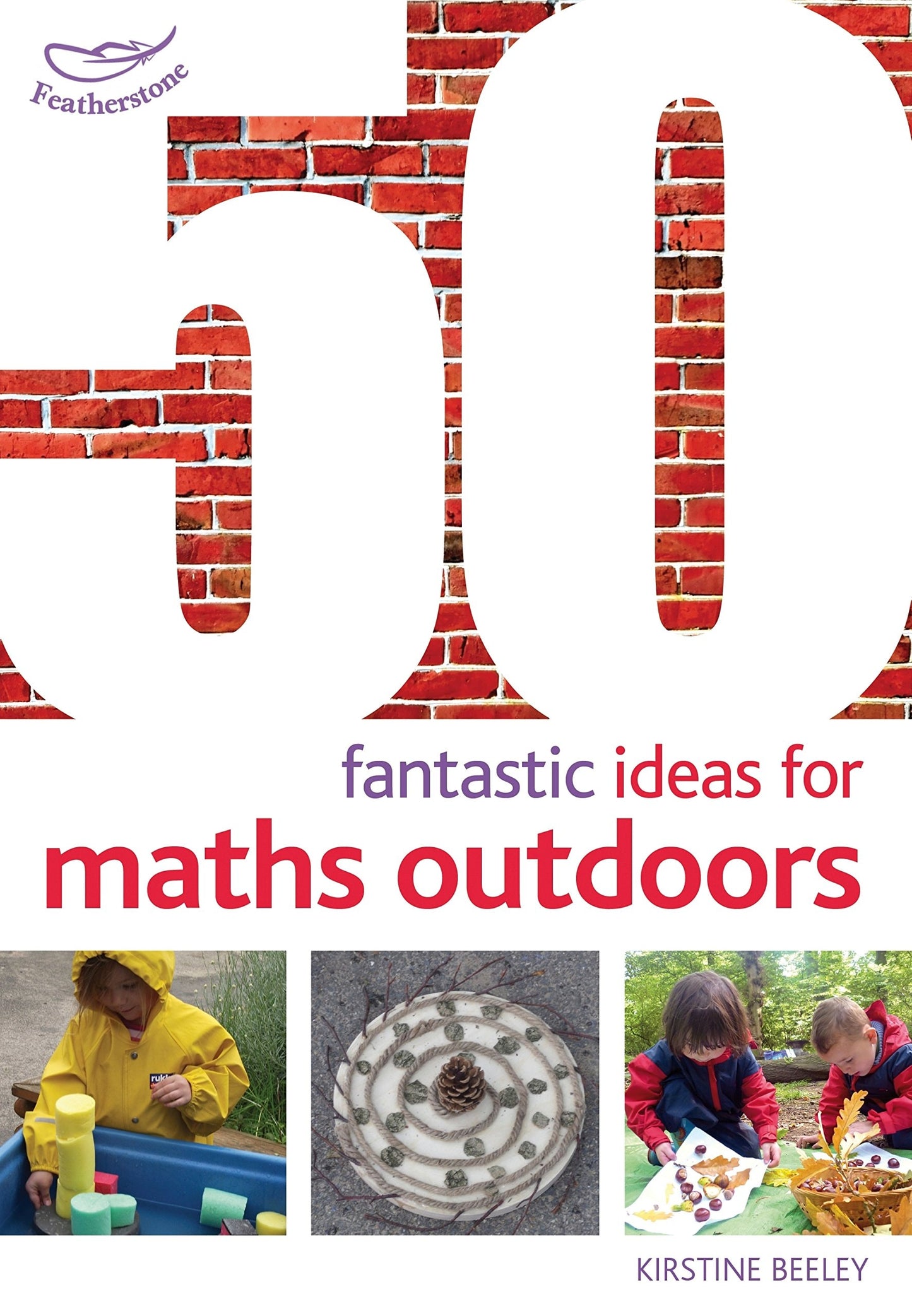50 Fantastic Ideas for Maths Outdoors by Kirstine Beeley
