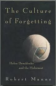 The culture of forgetting: Helen Demidenko and the Holocaust by robert-manne - USED