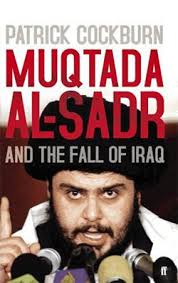 Muqtada Al-Sadr and the Fall of Iraq by Patrick Cockburn - USED