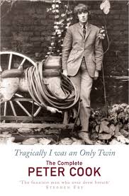 Tragically I Was an Only Twin : The Complete Peter Cook - USED
