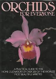 Orchids for Everyone A Practical Guide to the Home Cultivation of Over 200 of the World's Most Beautiful Varieties by Brian Williams - USED