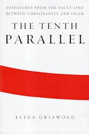 The Tenth Parallel: Dispatches from the Fault Line Between Christianity and Islam - USED