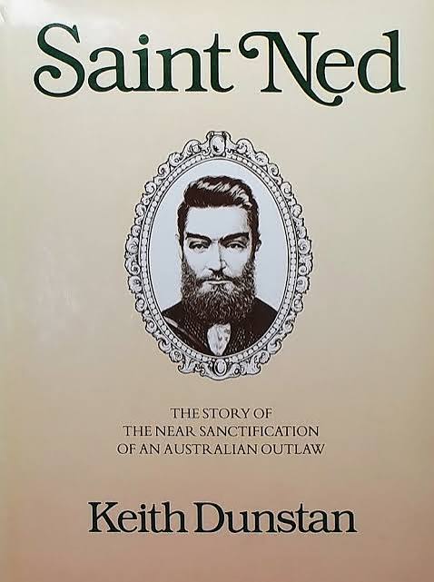 Saint Ned: The story of the near sanctification of an Australian outlaw by Dunstan, Keith - USED