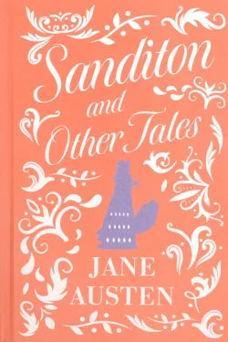 Sanditon and Other Tales by Jane Austen