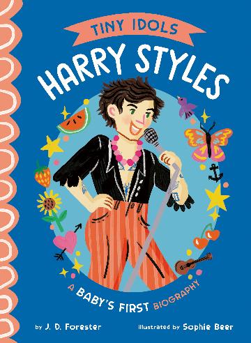Tiny Idols: Harry Styles A Baby's First Biography by J.D Forester Hardie Grant