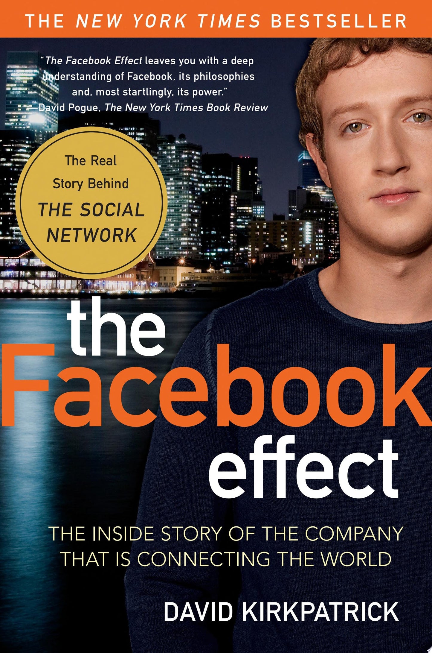 The Facebook Effect The Inside Story of the Company That Is Connecting the World by David Kirkpatrick