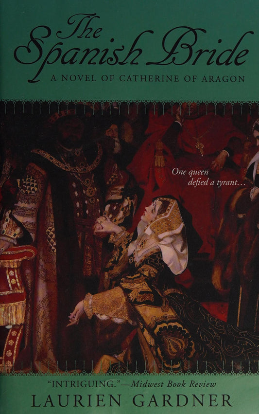 The Spanish Bride A Novel of Catherine of Aragon by Laurien Gardner - USED