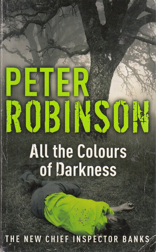 All the Colours of Darkness the 18Th Dci Banks Mystery by Peter Robinson - USED